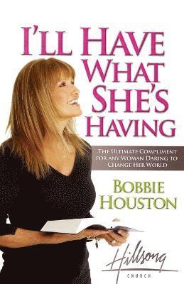 Bobbie Houston - I'll Have What She's Having, Häftad