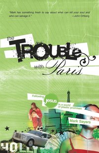 bokomslag The Trouble with Paris: Following Jesus in a World of Plastic Promises