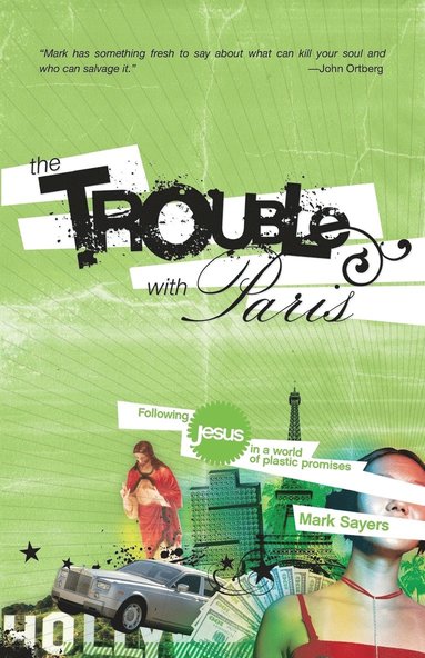 bokomslag The Trouble with Paris: Following Jesus in a World of Plastic Promises