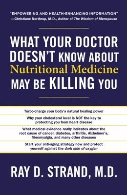 What Your Doctor Doesn't Know About Nutritional Medicine May Be Killing You 1