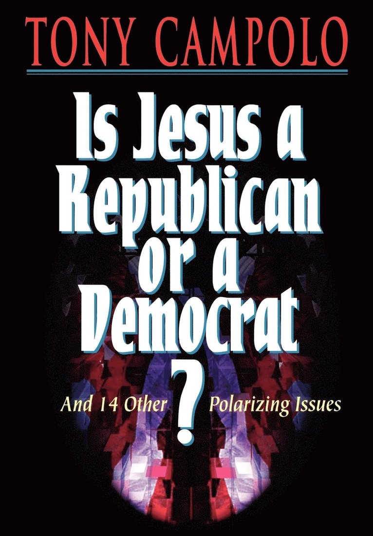 Tony Campolo - Is Jesus a Democrat or a Republican?, Häftad