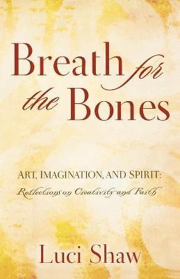 Luci Shaw - Breath for the Bones, Häftad