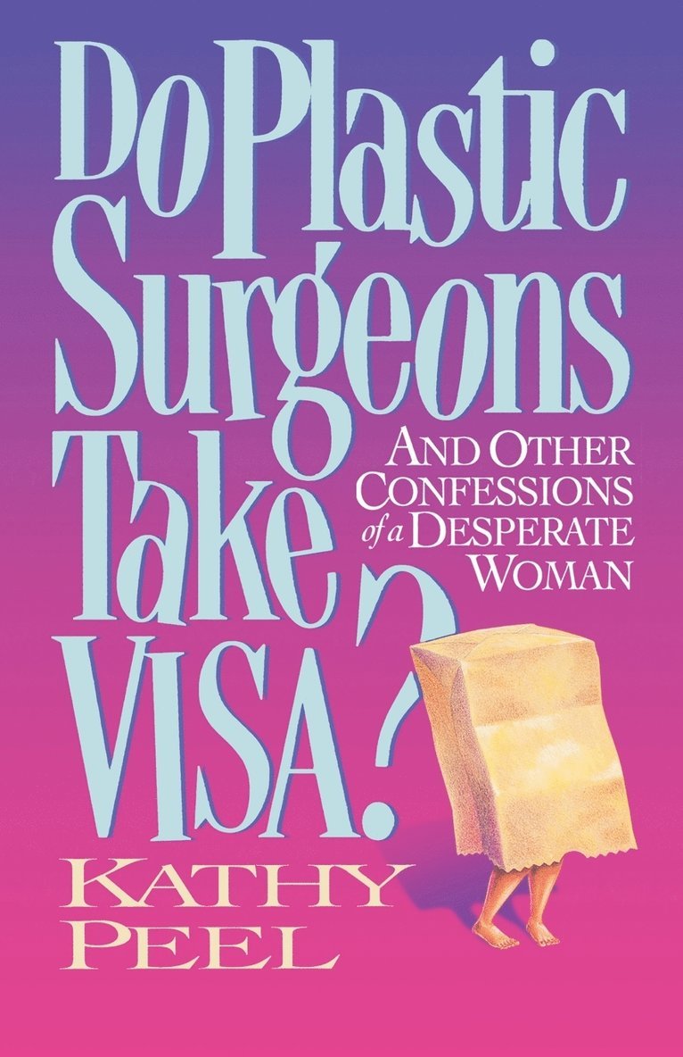 Kathy Peel - The Do Plastic Surgeons Take Visa?, Häftad