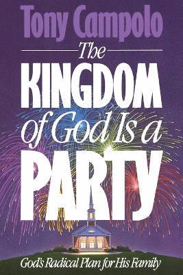 Tony Campolo - KINGDOM OF GOD IS A PARTY, Häftad