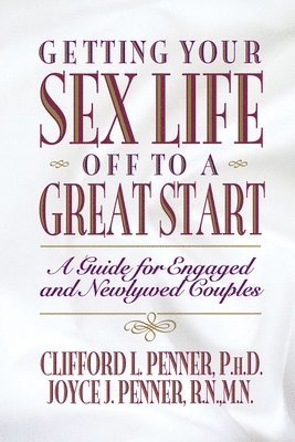 Clifford Penner, Joyce J. Penner, Thomas Nelson - Getting Your Sex Life Off to a Great Start, Häftad