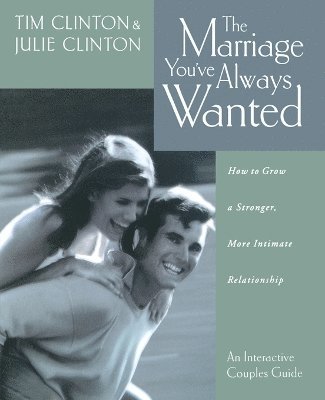 Tim Clinton, Julie Clinton, Timothy Clinton - Marriage You've Always Wanted, Häftad