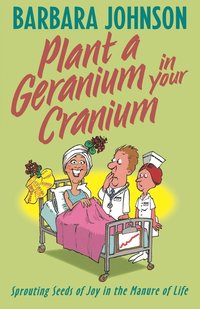bokomslag Plant a Geranium in Your Cranium