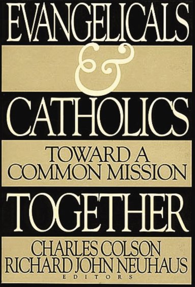 Colson & Newhauer, Charles W. Colson, Richard Neuhaus - Evangelicals and Catholics Together, Häftad