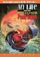 Bill Myers - My Life as Polluted Pond Scum, Häftad
