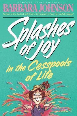 Splashes of Joy in the Cesspools of Life 1