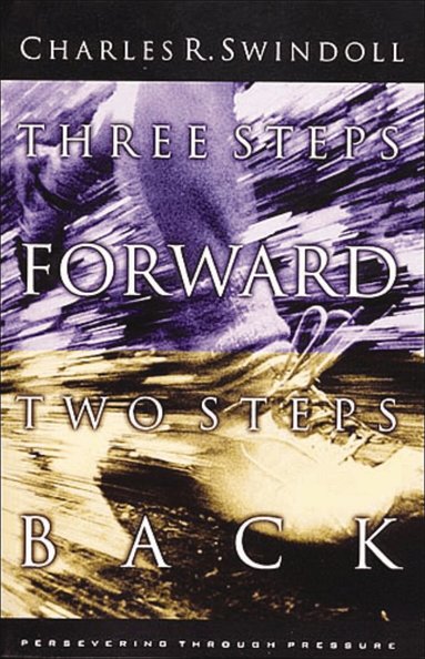 Charles R. Swindoll - Three Steps Forward, Two Steps Back, Häftad