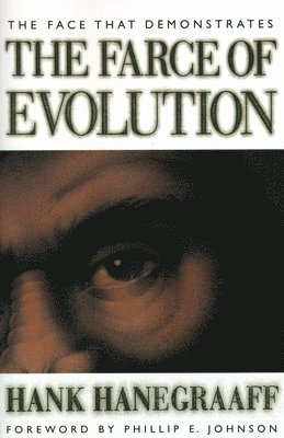 Hank Hanegraaff - Face That Demonstrates The Farce of Evolution, Häftad