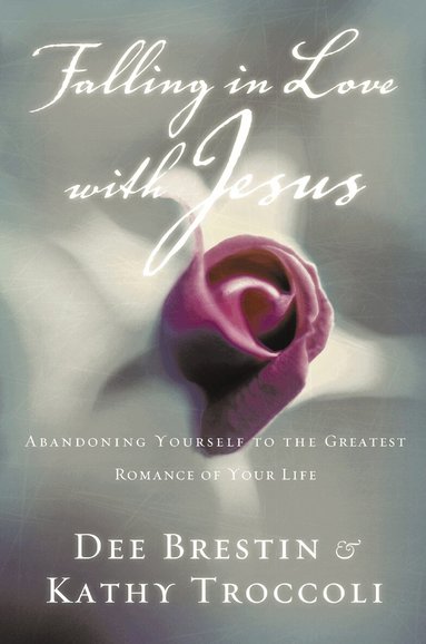 Dee Brestin, Kathy Troccoli - Falling in Love with Jesus, Häftad