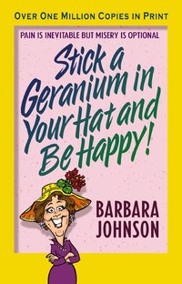 bokomslag Stick a Geranium in Your Hat and Be Happy