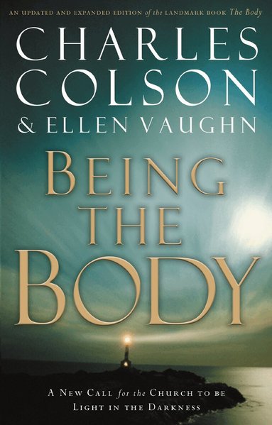 Charles W. Colson, Ellen Santilli Vaughn - Being the Body, Häftad