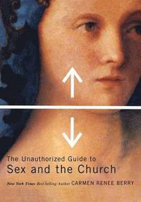 bokomslag The Unauthorized Guide to Sex and Church