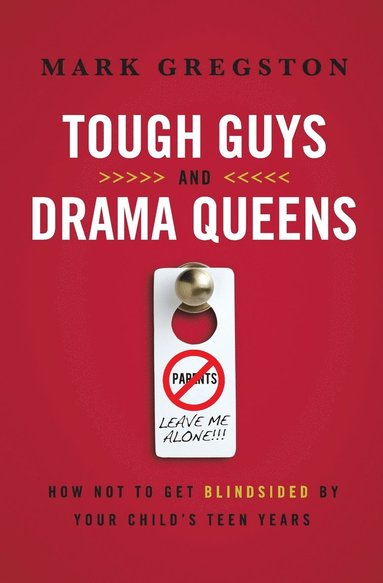 bokomslag Tough Guys and Drama Queens: How Not to Get Blindsided by Your Child's Teen Years