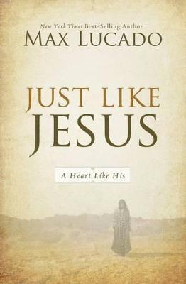 Max Lucado - Just Like Jesus, Häftad