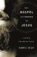 Chris Seay - The Gospel According to Jesus, Inbunden