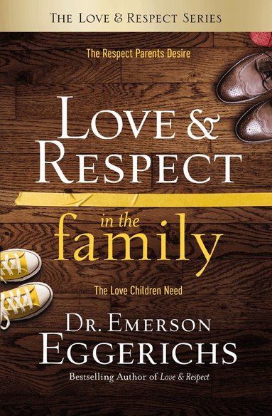 Emerson Eggerichs - Love and   Respect in the Family, Inbunden