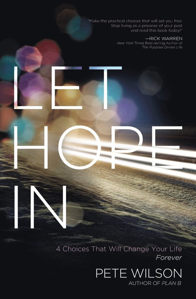 Pete Wilson - Let Hope in: 4 Choices That Will Change Your Life Forever, Häftad