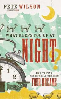 bokomslag What Keeps You Up at Night?: How to Find Peace While Chasing Your Dreams