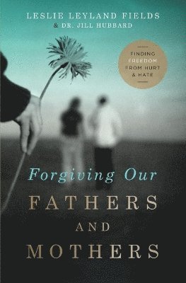 Forgiving Our Fathers and Mothers 1