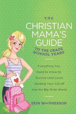 Christian Mama's Guide to the Grade School Years