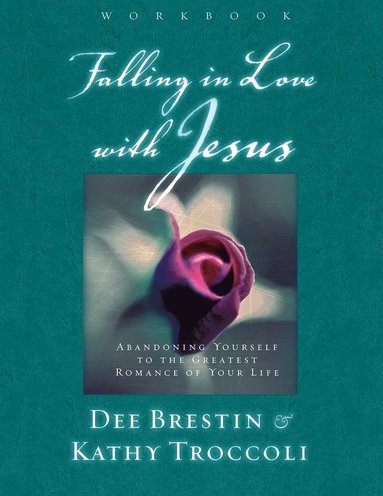 Dee Brestin, Kathy Troccoli - Falling in Love with Jesus Workbook, Häftad