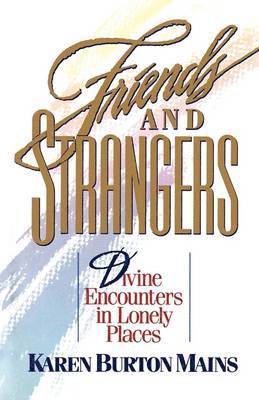 Karen Burton Mains - Friends and Strangers, Häftad