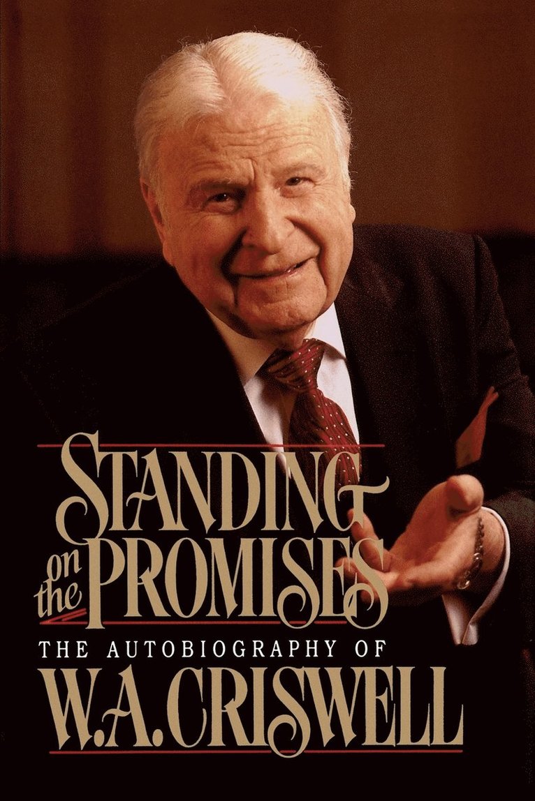 Standing on the Promises: The Autobiography of W. A. Criswell