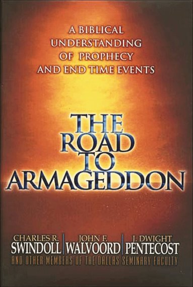 Charles R. Swindoll, John F. Walvoord, J. Dwight Pentecost - Road to Armageddon, Häftad