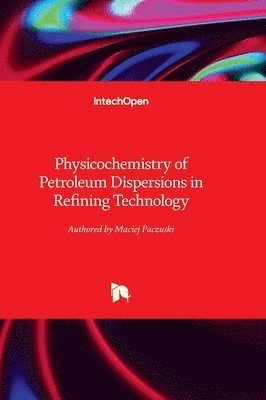 bokomslag Physicochemistry of Petroleum Dispersions in Refining Technology