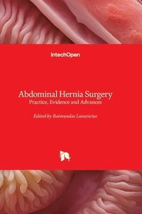 bokomslag Abdominal Hernia Surgery - Practice, Evidence and Advances: Practice, Evidence and Advances