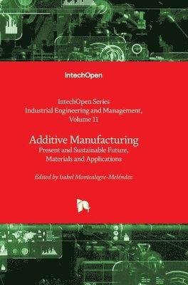 bokomslag Additive Manufacturing - Present and Sustainable Future, Materials and Applications