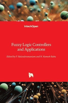 P. Balasubramaniam, Ramesh Babu N, P. Balasubramaniam, Ramesh Babu N - Fuzzy Logic Controllers and Applications, Inbunden
