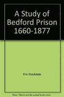 bokomslag A Study of Bedford Prison