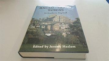 Anglo-Saxon Towns in Southern England 1