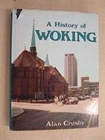 Alan Crosby - History of Woking, Inbunden