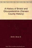 bokomslag A History of Bristol and Gloucestershire