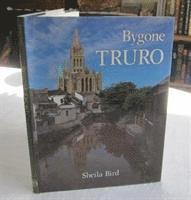 Sheila Bird - Bygone Truro, Inbunden