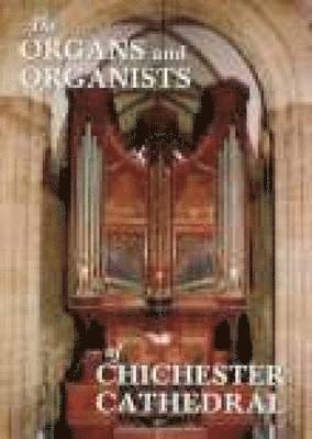 The Organs and Organists of Chichester Cathedral 1