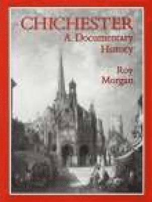 bokomslag Chichester: A Documentary History