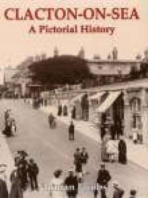 Clacton-on-Sea: A Pictorial History 1