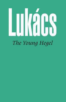 Georg Lukacs - Young Hegel, Häftad