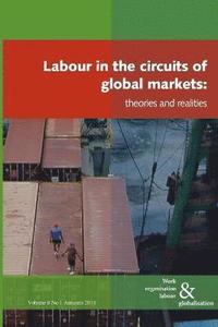 bokomslag Labour in the Circuits of Global Markets: 8/1