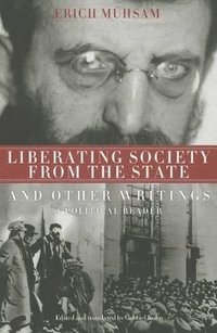 bokomslag Liberating Society from the State and Other Writings