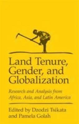 Land Tenure, Gender and Globalization 1