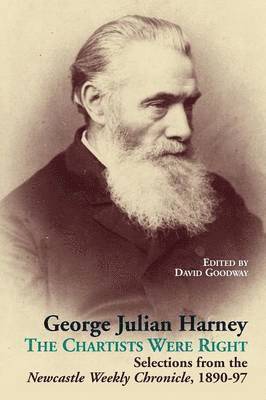 David Goodway - George Julian Harney: The Chartists Were Right Selections from the Newcastle Weekly Chronicle, 1890-97, Häftad