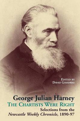 bokomslag George Julian Harney: The Chartists Were Right: Selections from the Newcastle Weekly Chronicle Column, 1890-97: 12